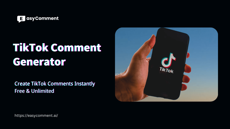 Why Use TikTok Comment Generator? - EasyComment